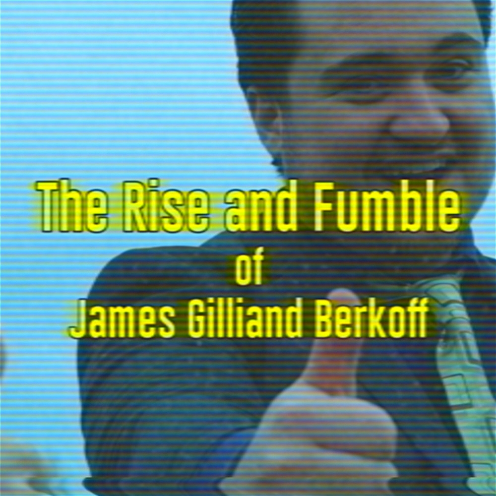 The Rise and Fumble of James Gilliand Berkoff
