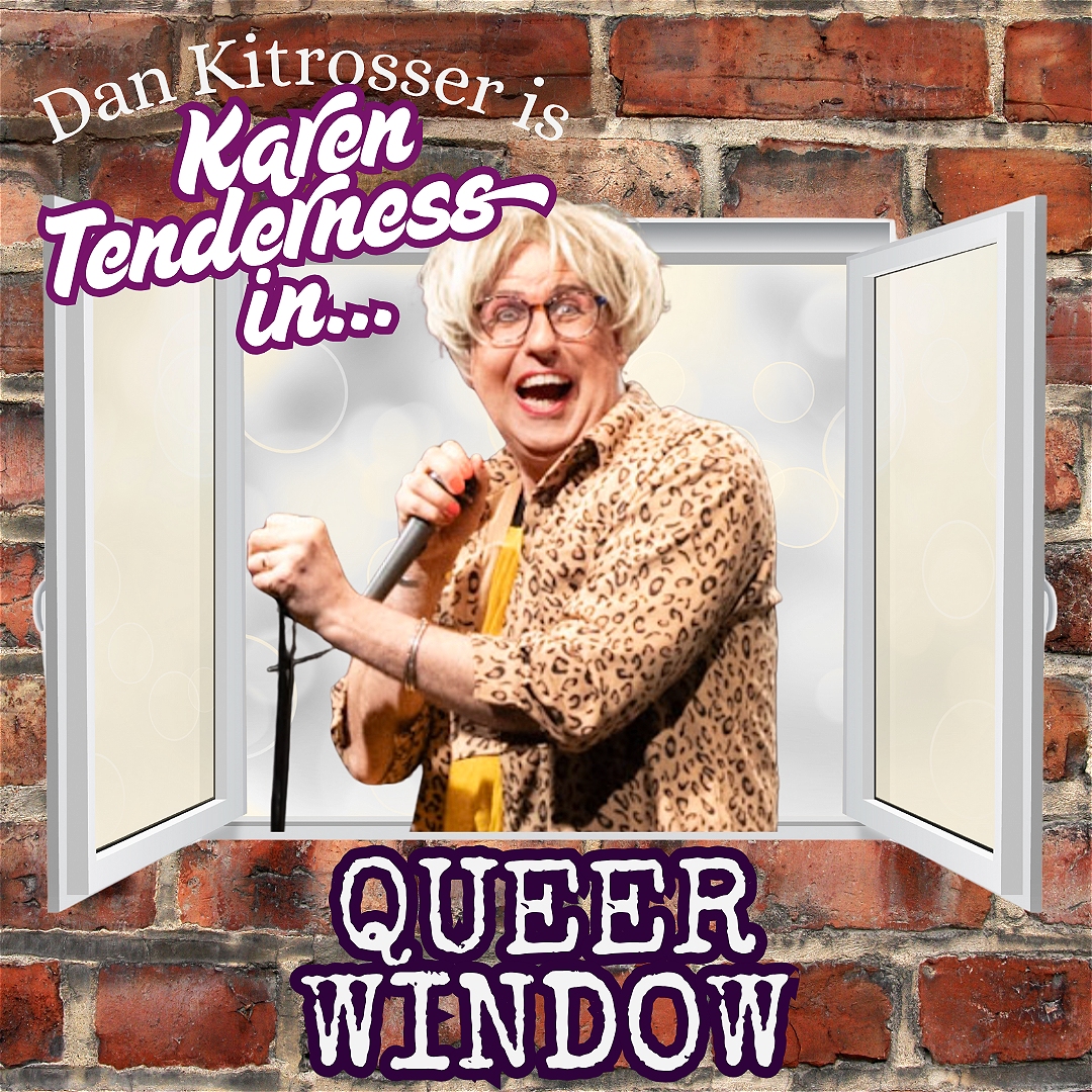Dan Kitrosser is KAREN TENDERNESS in QUEER WINDOW! - Philadelphia
