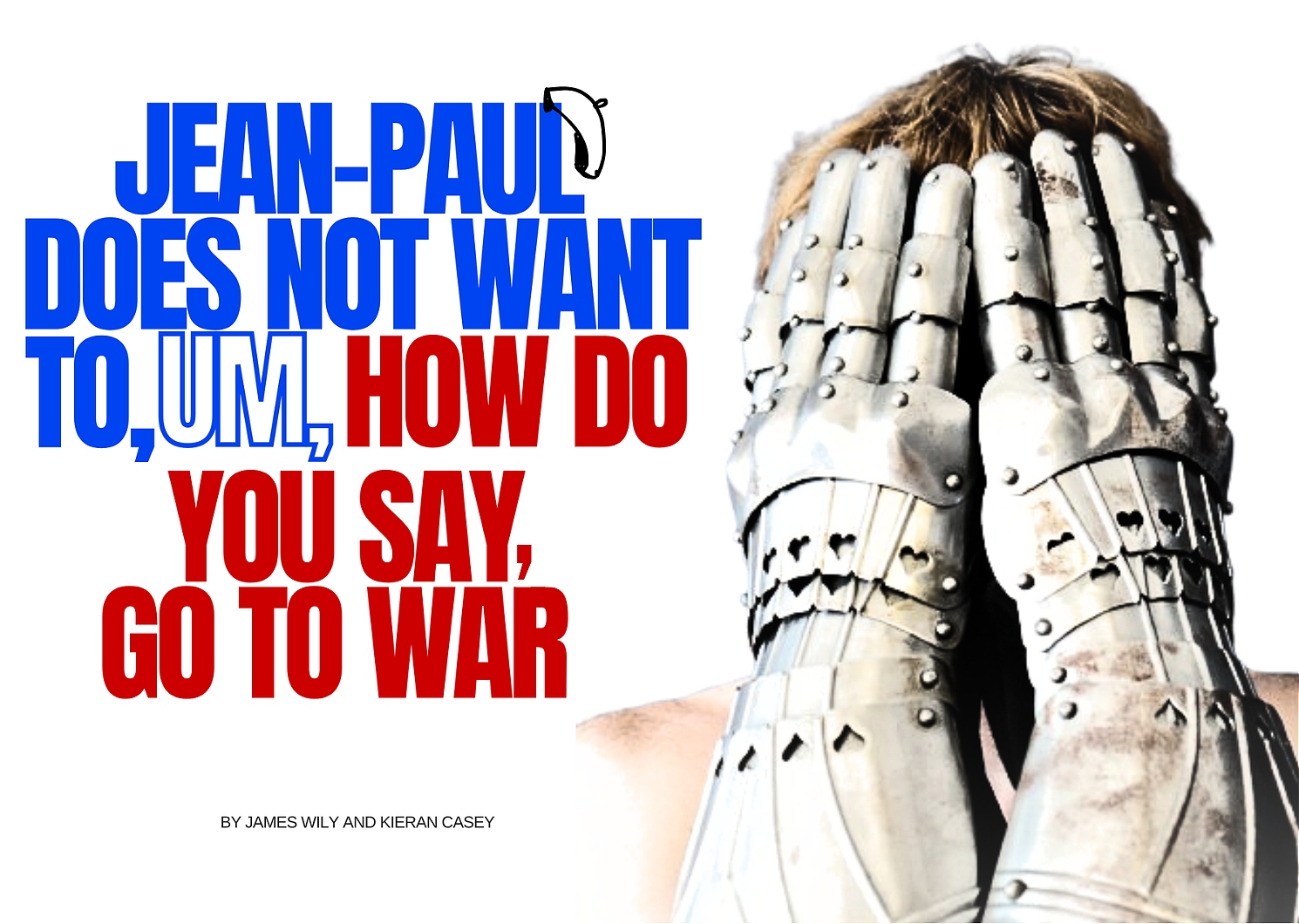 Jean Paul Does Not Want To, Um, How You Say, Go To War!