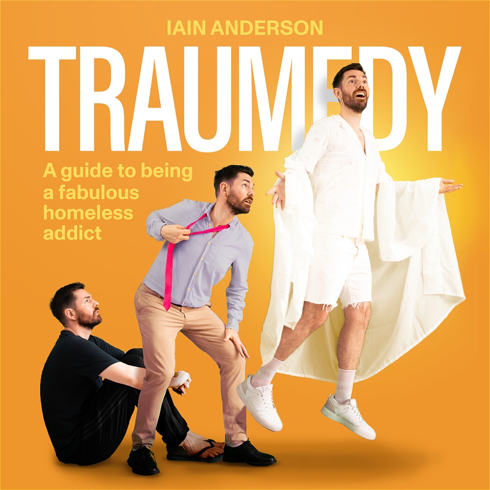 Iain Anderson: TRAUMEDY, A Guide To Being A Fabulous Homeless Addict