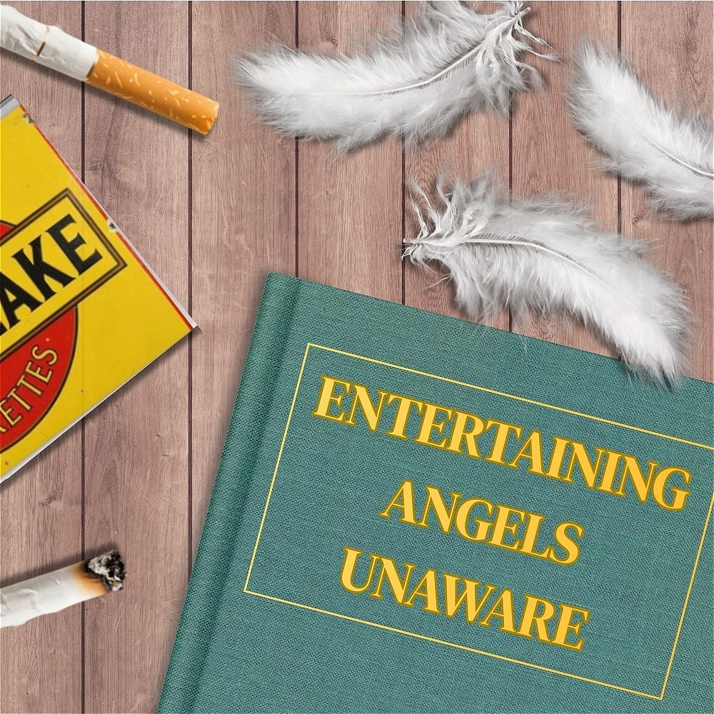 Entertaining Angels Unaware Entertaining Angels Unaware